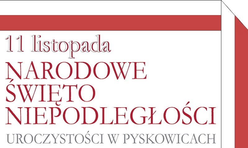 Napis Pyskowickie Obchody Narodowego Święta Niepodległości, na białym tle w półramce w kolorach białym i czerwonym. 