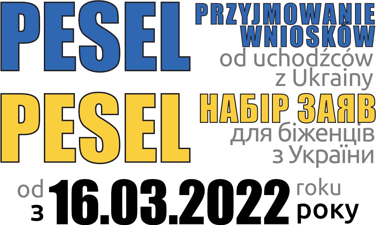 Na białym tle informacja w j. polski i ukraińskim o rozpoczęciu przyjmowania wniosków w sprawie nadania numeru PESEL dla uchodźców z Ukrainy