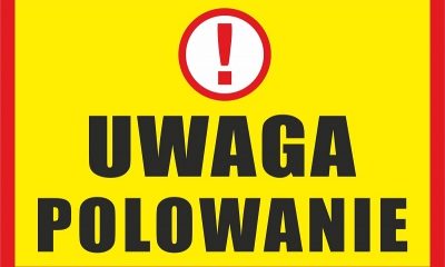 Znak ostrzegawczy z napisem UWAGA!POLOWANIE