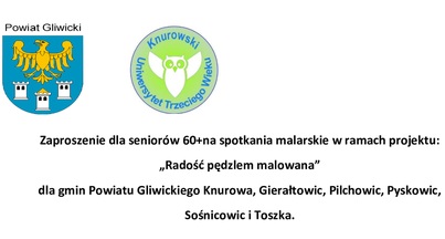 Logo Powiatu Gliwickiego i Knurowskiego Uniwestytetu III Wieku a pod nimi zaproszenie na spotkania w ramach projektu Radość pędzlem malowana