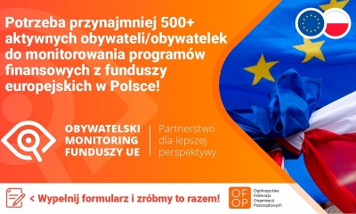 Na pomarańczowym tle napis: Potrzeba przynajmniej 500 aktywnych obywateli do monitorowania programów finansowanych z funduszy europejskich w Polsce! 